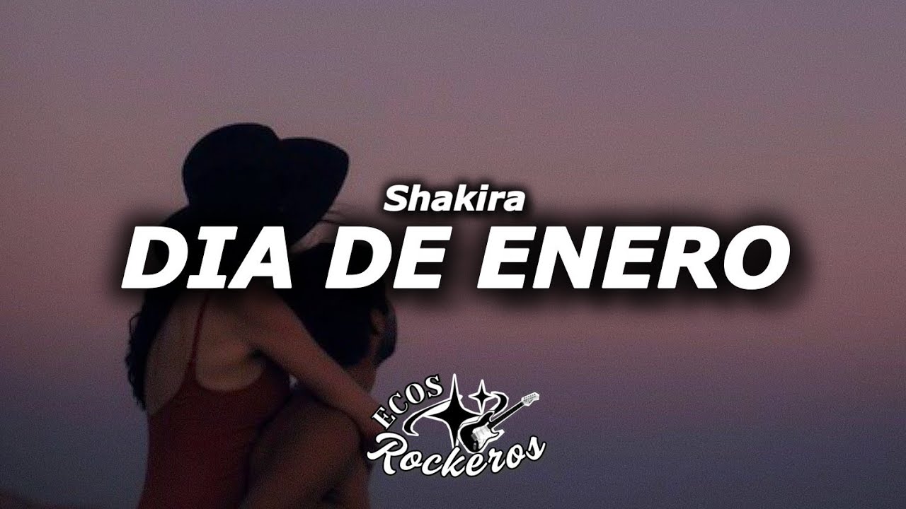 Shakira – Día De Enero (Letra/Lyrics)