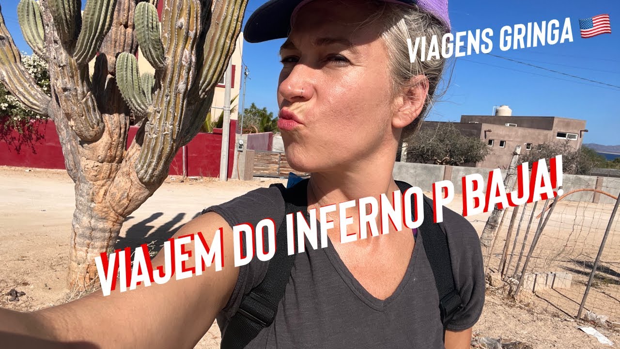 Conhecendo Baja no México - Gringa Viaja #01 | Viagens Gringa