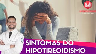Sintomas do hipotireoidismo - Cansaço Ganho de peso Sonolência Ansiedade