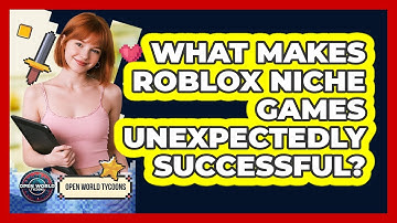 What Makes Roblox Niche Games Unexpectedly Successful? - Open World Tycoons