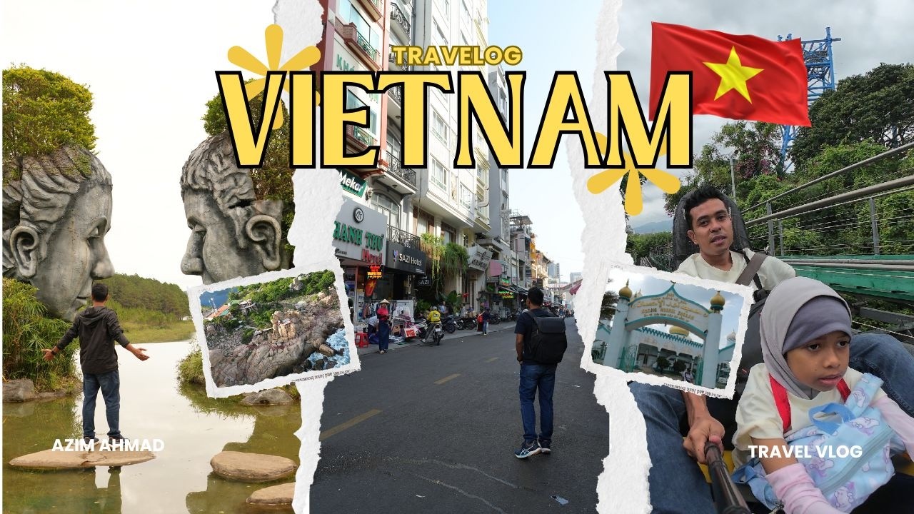 Vietnam: Negara Seribu Pengalaman Untuk Semua Umur!