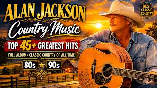 Alan Jackson Country Music - Top 45+ Greatest Hits Full Album | Classic Country of All Time 80s 90s screenshot 5