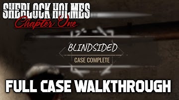 Blindsided Full Case Walkthrough (Sherlock Holmes Chapter One)