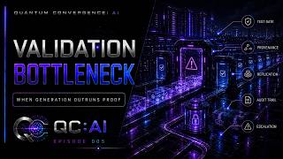 Validation Becomes the Bottleneck | Quantum Convergence: AI