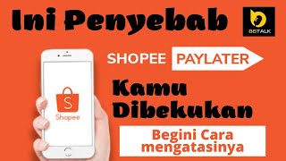 APA PENYEBAB SHOPEEPAY LATER KAMU DINONAKTIFKAN?BEGINI CARA MENGAKTIFKANNYA KEMBALI