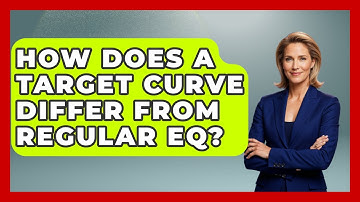 How Does A Target Curve Differ From Regular EQ? - NextGen Viewing and Audio