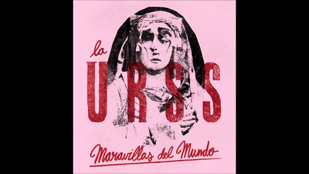 La URSS - Maravillas del mundo (full album) [2015]