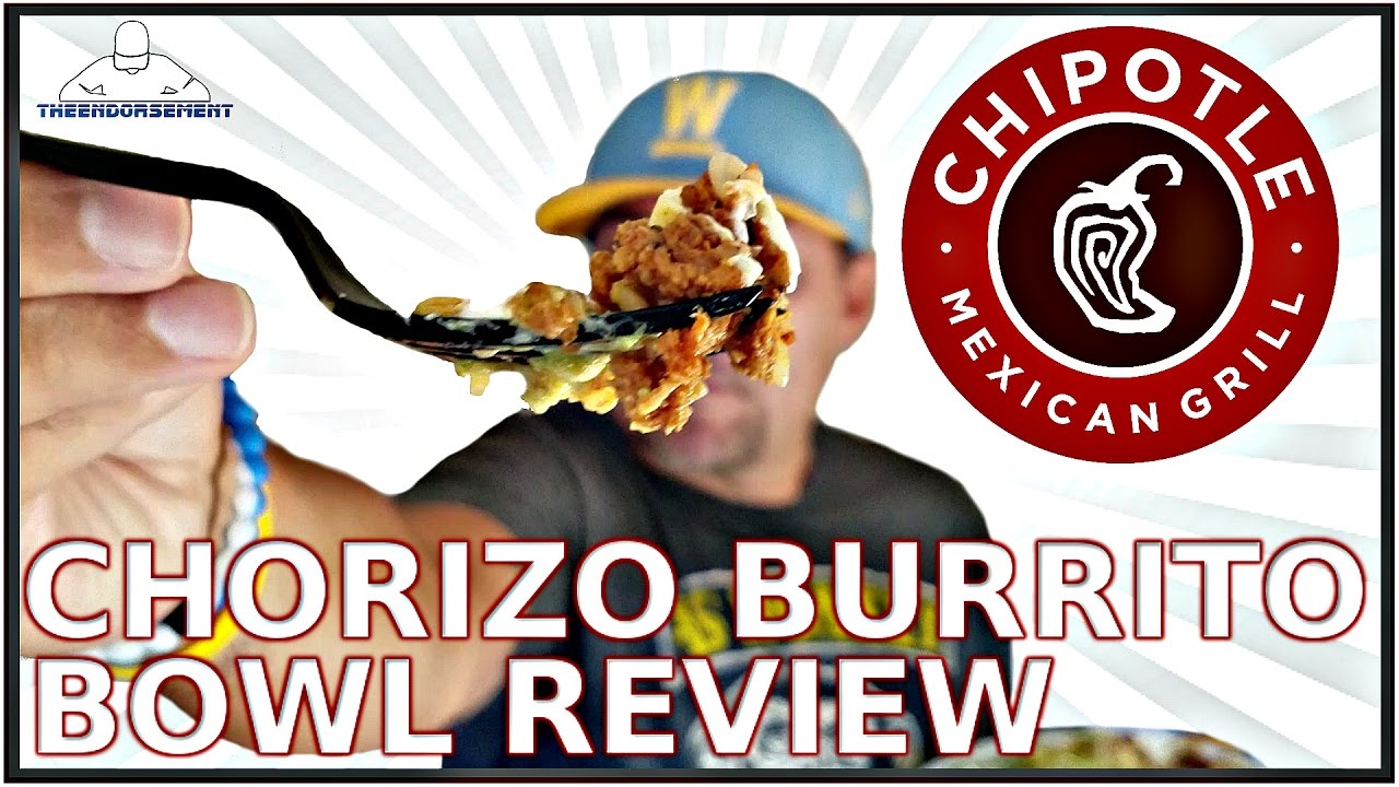 CHIPOTLE® CHORIZO BURRITO BOWL REVIEW THEENDORSEMENT YouTube
