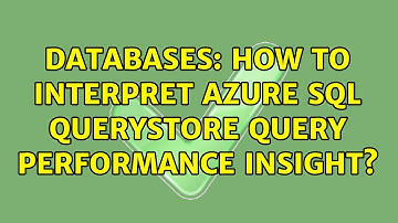 Databases: How to interpret Azure SQL QueryStore Query Performance Insight?