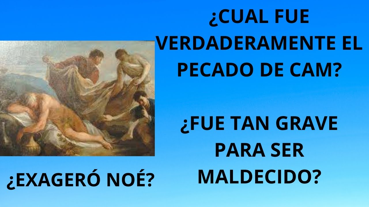 ¿CUAL FUE VERDADERAMENTE EL PECADO CAM? ¿FUE TAN GRAVE PARA SER MALDECIDO? YouTube ¿CUAL FUE VERDADERAMENTE EL PECADO CAM? ¿FUE TAN GRAVE PARA SER MALDECIDO? YouTube