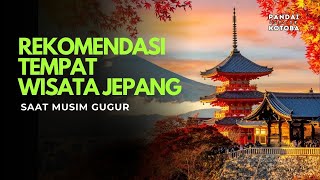 Tempat yang wajib kamu kunjungi saat musim gugur di Jepang
