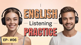 English Listening Episode 6| Podcast Conversation| Conquer Noise, Speed & Vocabulary Gaps in English