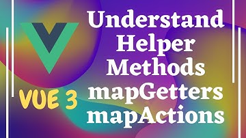 79. Understand mapGetters, mapState, mapMutations and mapActions for Vuex Store - Vue js | Vue 3.