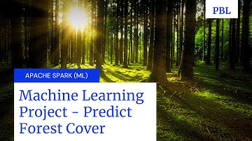Machine Learning Project - Predict Forest Cover in Apache Spark (ML) | www.projectsbasedlearning.com