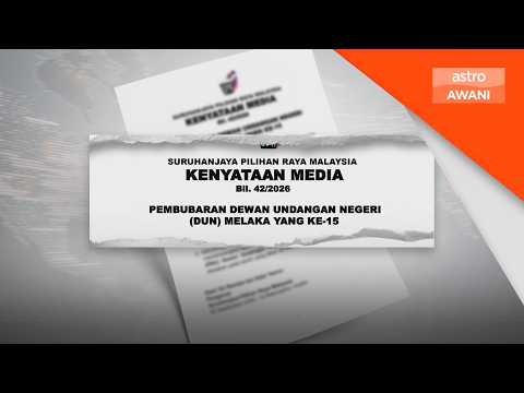 SPR terima notis rasmi pembubaran DUN Melaka