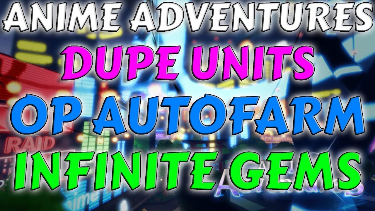Anime Adventures Scripts – AutoFarm, Infinite gems & Redeem All
