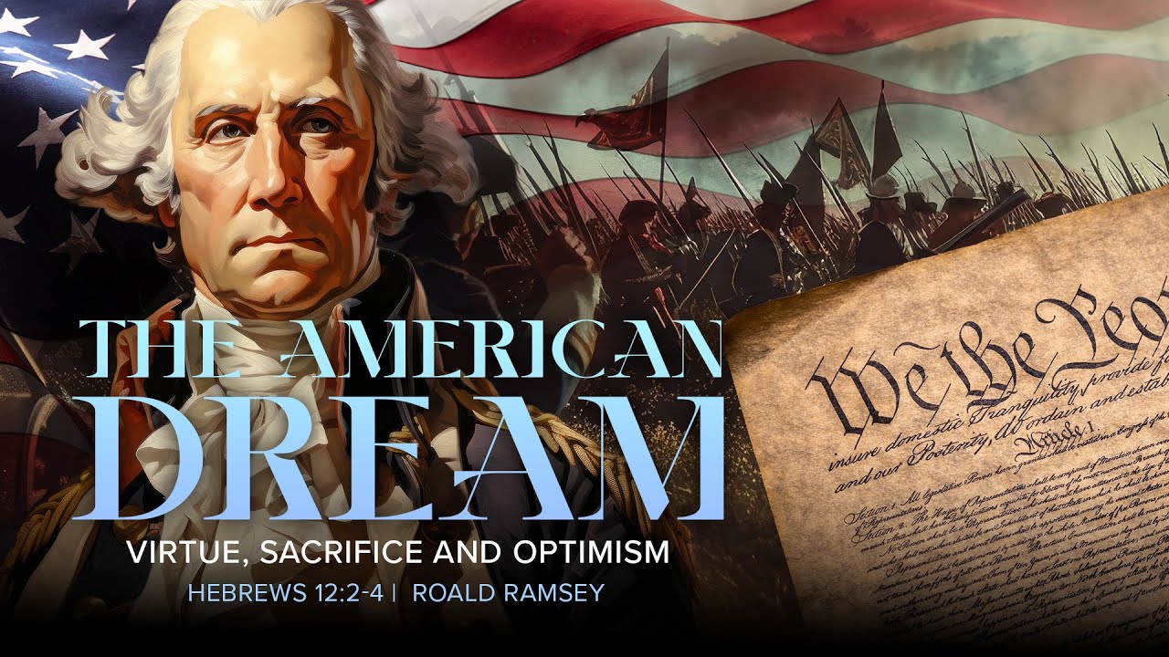 "The American Dream: Virtue, Sacrifice, and Optimism " - Roald Ramsey