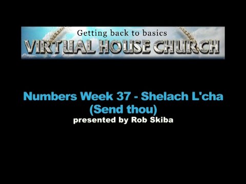 (2020) Virtual House Church - Bible Study Week 37: Shelach L&#039;cha