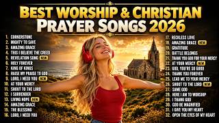 Best Worship Music 2026, Top Praise And Worship Songs 2026 Playlist, Nonstop Christian Songs