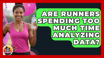 Are Runners Spending Too Much Time Analyzing Data? - All Sorts Of Running