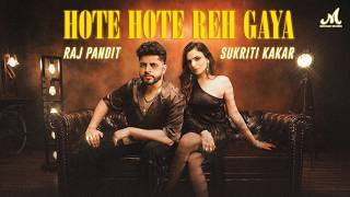 Hote Hote Reh Gaya | Raj Pandit, Sukriti Kakar | IP Singh | Merchant Records | Hindi Pop Song 2023