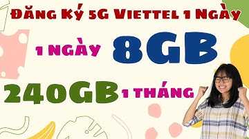 Đăng Ký 5G Viettel 1 Ngày 8GB (240GB): Lướt Web, Xem Video Thả Ga Với Data Khủng, ƯU ĐÃI NHẤT