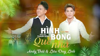 Hình Bóng Quê Nhà Andy Thái Ft. Liêu Duy Linh Mv Official
