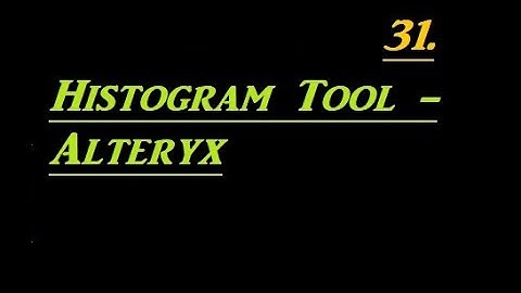 How to Use Histogram Tool in Alteryx