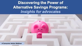 Discovering the Power of Alternative Savings Programs: Insights for advocates
