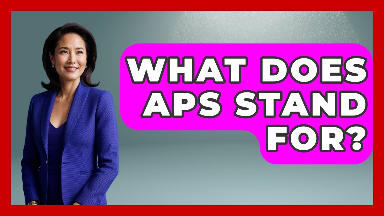 What Does APS Stand For? - How It Comes Together