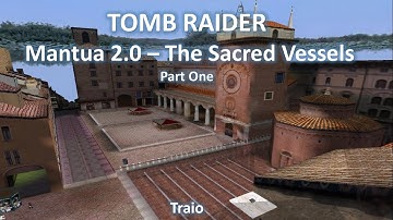 TRLE,  Mantua 2.0 - The Sacred Vessels (Part One)