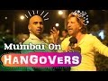 Mumbai on hangovers beingindian