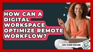 Celebrity How Can A Digital Workspace Optimize Remote Workflow? - Guide To Work From Home Wealth