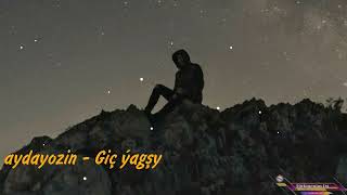 aydayozin - Gich yagshy