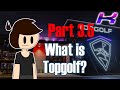 What Is Topgolf (Part 3.5)