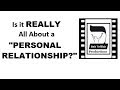 Is It REALLY All About a &quot;PERSONAL RELATIONSHIP?&quot;