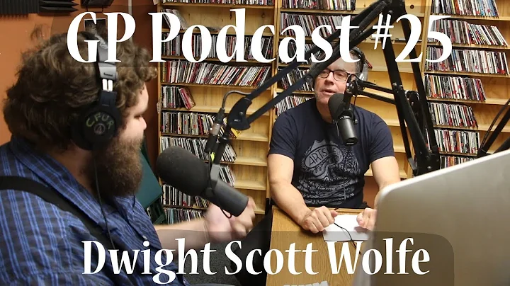 GP Podcast #25 - Dwight "The Wolfman" Scott Wolfe