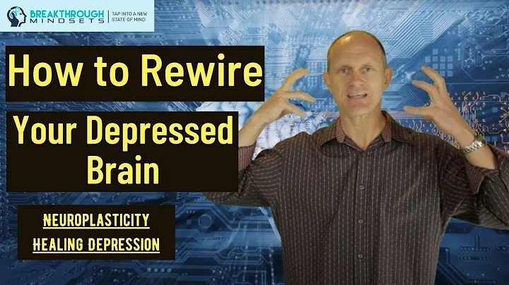 Neuroplasticity Depression (MUST SEE) How to Rewire Your Depressed Brain