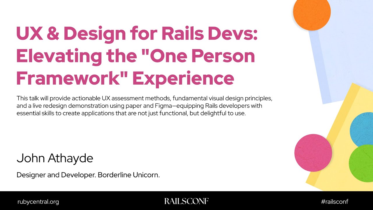 RailsConf 2025 UX & Design for Rails Devs: Elevating the "One Person Framework"... by John Athayde