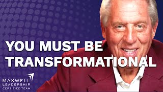 You MUST Become A Transformational leader | John Maxwell