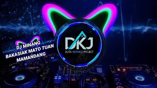DJ MINANG BAKASIAK MATO TUAN MAMANDANG ( Remix )
