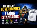 The Role of Governments in Labor Standards (10 Minutes)