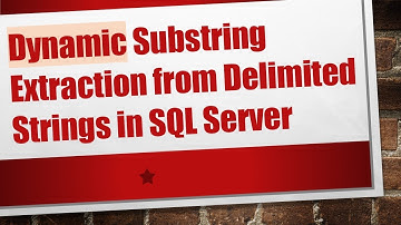 Dynamic Substring Extraction from Delimited Strings in SQL Server