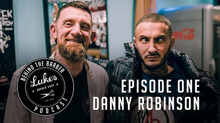 Behind The Barber Episode 1 with Danny Robinson