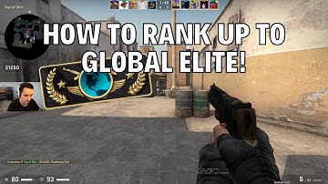 How to Rank up to Global Elite! CS GO Global Elite Rank Gameplay!