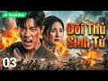 2026 Phim Kh&aacute;ng Chiến | Từng l&agrave; anh em💥 Nay đối đầu giữa l&ograve;ng địch! | Đối Thủ Sinh Tử