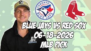 Toronto Blue Jays vs Boston Red Sox 6/18/26 MLB Pick & Prediction | MLB Betting Tips
