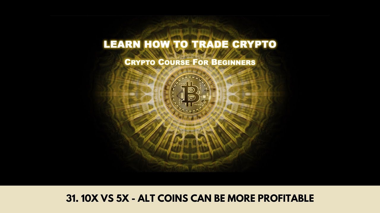 31. 10x Vs 5x - Alt Coins Can be more profitable