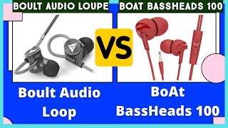 Boat bassheads 100 vs boult loop | best earphones under 400 rs 2020 | boult loupe vs boat 100 hindi