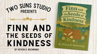 Finn and the Seeds of Kindness | Read Aloud Storytime for Kids | SEL Picture Book About Kindness